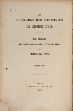 Das Fragment des Pomponius "De origine iuris" : ein Beitrag zur sachlich-histor. Krit. desselben. 1