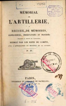 Mémorial de l'artillerie ou Recueil de mémoires, expériences, observations et procédés relatifs au service de l'artillerie. 4. 1837