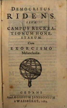 Democritus Ridens. Sive Campus Recreationum Honestarum : Cum Exorcismo Melancholiae