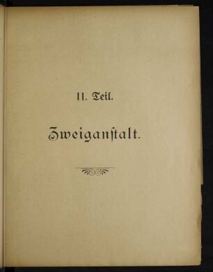 II. Teil. Zweiganstalt.
