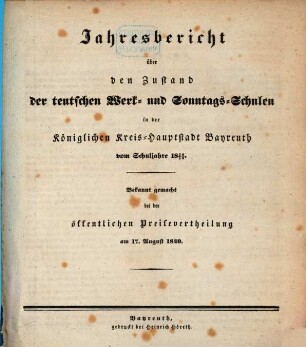 Jahresbericht über den Zustand der deutschen Werk- und Sonntags-Schulen in der Königlichen Kreis-Hauptstadt Bayreuth : vom Schuljahre .... 1839/40