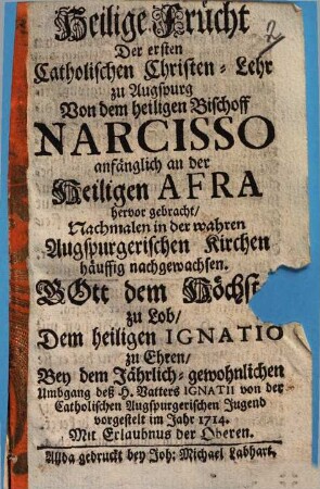 Heilige Frücht Der ersten Catholischen Christen-Lehr zu Augspurg : Von dem heiligen Bischoff Narcisso anfänglich an der Heiligen Afra hervor gebracht, Nachmalen in der wahren Augspurgerischen Kirchen häuffig nachgewachsen