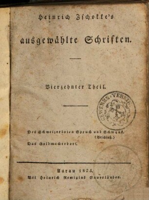 Heinrich Zschokke's ausgewählte Schriften. 14, Des Schweizerboten Spruch und Schwank (Schluß) [u.a.]