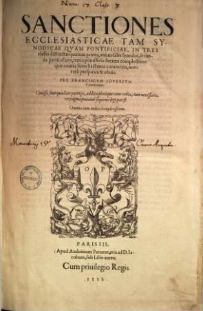 Sanctiones Ecclesiasticae Tam Synodicae Qvam Pontificiae : In Tres classes distinctae ; quarum prima, vniversales synodos, secunda particulares, tertia pontifica complectitur ; quae omnia fuere hactenus commixta, nunc vero perspicua, & obuia ; ... ; Omnia cum indice locupletissimo