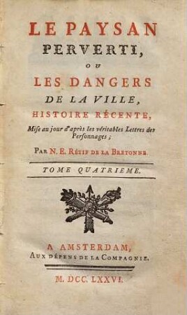 Le Paysan Perverti, Ou Les Dangers De La Ville : Histoire Récente, Mise au jour d'après les véritables Lettres des Personages. 4