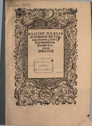 Aloisii Marliani Mediolanen. Ep[iscop]i Tudae atq[ue] asecretis Caroli Caesaris dignissimi in Martinu[m] Luterum Oratio