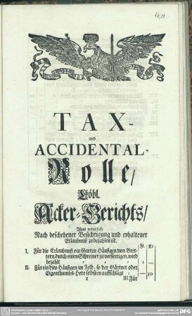 Tax-Accidental-Rolle, Löbl. Acker-Gerichts, Was nehmlich Nach beschehener Besichtigung und erhaltener Erlaubnuß zu bezahlen ist