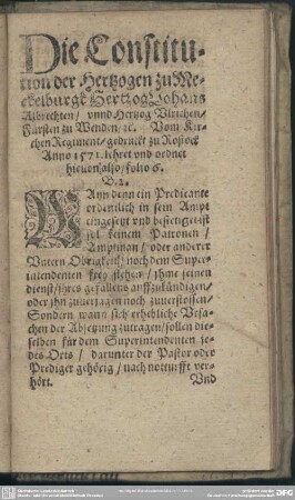 Die Constitution der Hertzogen zu Meckelburgk Hertzog Johans Albrechten, unnd Hertzog Ulrichen, Fürsten zu Wenden, [et]c. Vom KirchenRegiment, gedruckt zu Rostock Anno 1571