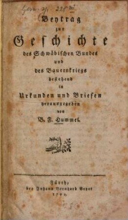Beytrag zur Geschichte des Schwäbischen Bundes und des Bauernkriegs : bestehend in Urkunden und Briefen