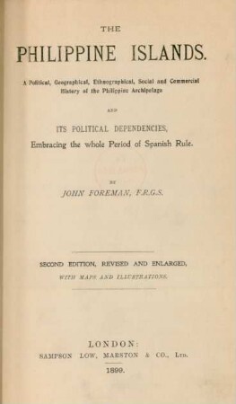 The Philippine Islands : a political, geographical, ethnographical, social and commercial history of the Philippine Archipelago and its political dependencies, embracing the whole period of Spanish rule