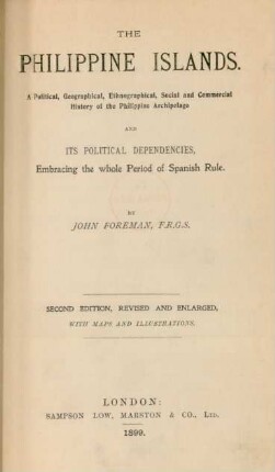 The Philippine Islands : a political, geographical, ethnographical, social and commercial history of the Philippine Archipelago and its political dependencies, embracing the whole period of Spanish rule