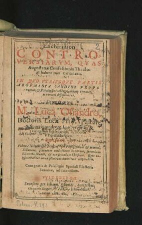 Enchiridion Controversiarum, Quas Augustanae Confessionis Theologis habent cum Calvinianis : In Quo Utriusque Partis Argumenta Candide Proponuntur, & Paralogismi Adversariorum breviter ac nervose dissolvuntur