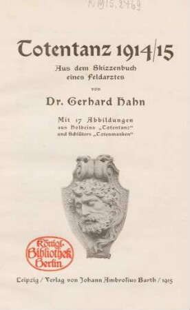 Totentanz 1914/15 : aus dem Skizzenbuch eines Feldarztes ; mit 17 Abbildungen aus Holbeins "Totentanz" und Schlüters "Totenmasken"