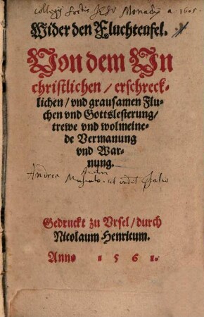 Wider den Fluchteufel : Von dem Unchristlichen, erschrecklichen und grausamen Fluchen und Gottslesterung, trewe und wolmeinede Vermanung und Warnung