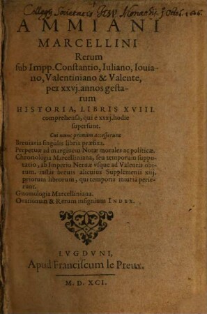 Historiae Avgvstae Tomvs ..., 3. Ammiani Marcellini Rerum sub Impp. Constantio, Iuliano, Iouiano, Valentiniano & Valente, per XXVI. annos gestarum Historia ...