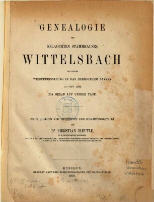 Genealogie des Erlauchten Stammhauses Wittelsbach : von dessen Wiedereinsetzung in das Herzogthum Bayern (11. Sept. 1180) bis herab auf unsere Tage