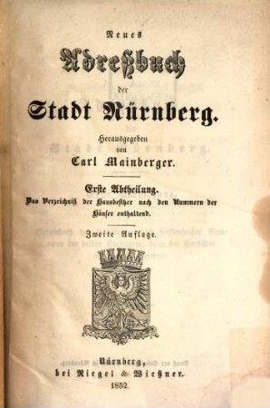 Neues Adreßbuch der Stadt Nürnberg. 1, Das Verzeichniß der Hausbesitzer nach den Nummern der Häuser enthaltend