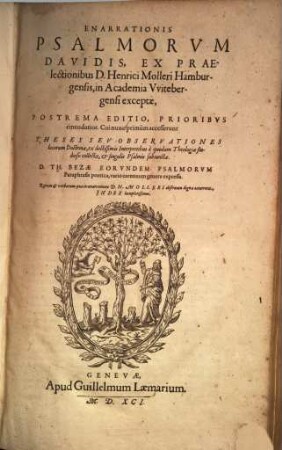 Enarrationis Psalmorvm Davidis, Ex Praelectionibus D. Henrici Molleri Hamburgensis, in Academia Vvitebergensi excerptae, Postrema Editio, Prioribvs emendatior