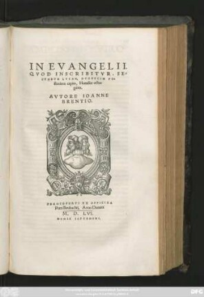 IN EVANGELII,|| QVOD INSCRIBITVR, SE=||CVNDVM LVCAM, DVODECIM PO=||steriora capita, Homiliae octo=||ginta.|| AVTORE IOANNE || BRENTIO.||