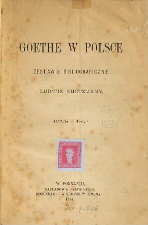 Goethe w Polsce : Zestawit bibliograficznie Ludwik Kurtzmann. (S.-Abdr. aus "Warta".)