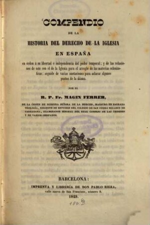 Compendio de la historia del derecho de la iglesia en España en órden a su libertad é independencia del poder temporal