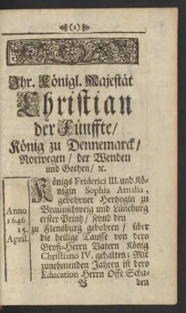 Ihr. Königl. Majestät Christian der Fünffte / König zu Dennemarck / Norwegen / der Wenden und Gothen / [et]c.