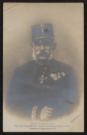 "Unser Kaiser in Ischl". Portrait des Kaisers Franz Josef I. in Ischl mit Militäruniform und Orden