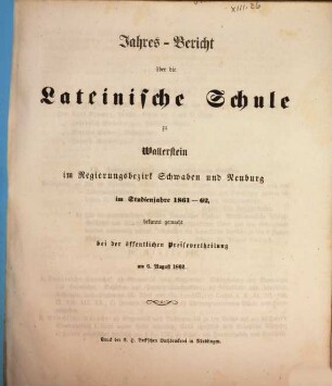 Jahres-Bericht über die Lateinische Schule zu Wallerstein, Schwaben und Neuburg : Studienjahr .... 1861/62