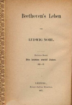 Beethoven's Leben. 3,1, Die letzten zwölf Jahre 1815-27