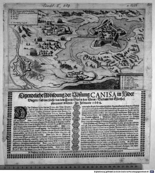 Eigendtliche Abbildung der Vöstung Canisa in Nider Ungern und wie solche von dem Herrn Grafen von Serin Budiani und Esterhasi plocquiert worden Im Februario 1664.