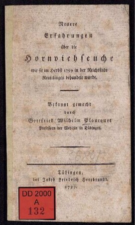 Neuere Erfahrungen über die Hornviehseuche wie sie im Herbst 1799 in der Reichsstadt Reuttlingen behandelt wurde