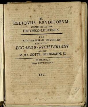 De Reliquiis Eruditorum Commentatio Historico-Litteratia Qua Anniversariam Memoriam Beneficii Eccardo-Richteriani Indicit M. Jo. Gottl. Bidermann. R.