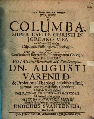 Ha-yonah nirʾeh ʿal rosh ha-mashiaḥ be-Yarden sive De Columba, Super Capite Christi In Jordano Visa : ex Matth. c. 3 vers. 16. Disputatio Philologico-Theologica