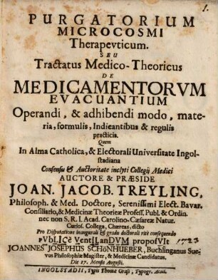 Purgatorium microcosmi therapeuticum : seu tractatus med.-theor. de medicamentorum evacuantium operandi et adhibendi modo, materia, formulis, indicantibus, et regulis practicis