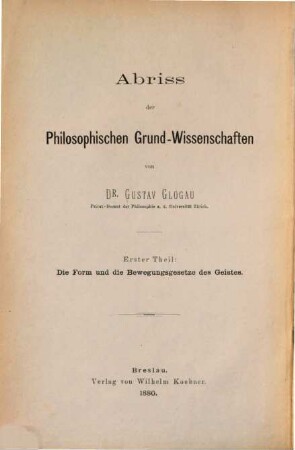 Abriss der philosophischen Grundwissenschaften, 1. Die Form und die Bewegungsgesetze des Geistes