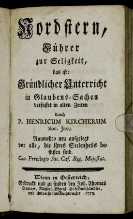 Nordstern, Führer zur Seligkeit : das ist: Gründlicher Unterricht in Glaubens-Sachen