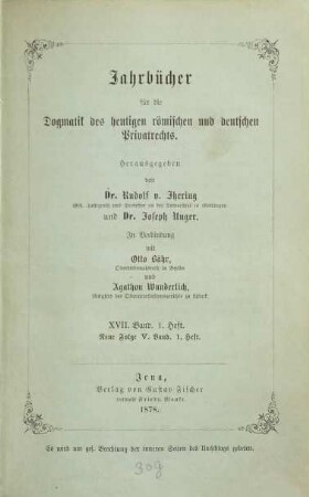 Jahrbücher für die Dogmatik des heutigen römischen und deutschen Privatrechts. 17, 17 = N.F. Bd. 5. 1878/79