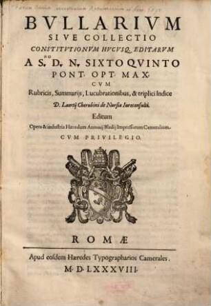 Bvllarivm Sive Collectio Constitvtionvm Hvcvsq. Editarvm A S.mo D. N. Sixto Qvinto Pont. Opt. Max.