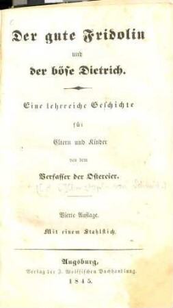 Der gute Fridolin und der böse Dietrich : eine lehrreiche Geschichte für Eltern und Kinder ; mit 1 Stahlstich