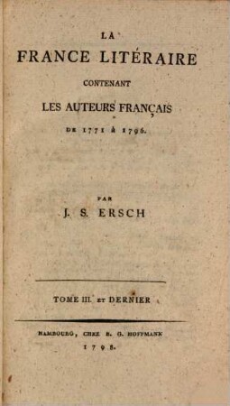 Das gelehrte Frankreich oder Lexicon der französischen Schriftsteller von 1771 - 1796, Dritter und letzter Theil