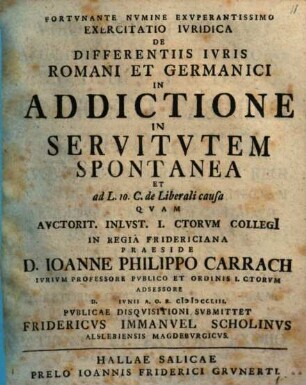 Exercitatio Ivridica De Differentiis Ivris Romani Et Germanici In Addictione In Servitvtem Spontanea Et ad L. 10. C. de Liberali causa