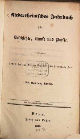 Niederrheinisches Jahrbuch für Geschichte und Kunst. [1]. 1843