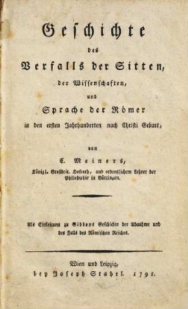 Geschichte des Verfalls der Sitten, der Wissenschaften und Sprache der Römer in den ersten Jahrhunderten nach Christi Geburt