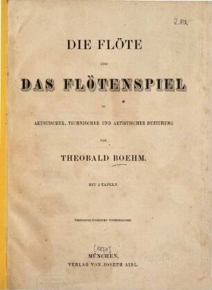 Die Flöte und das Flötenspiel in akustischer, technischer und artistischer Beziehung : Mit 2 Tafeln