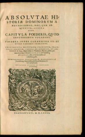 Absolutae Historiae Dominorum A Frundsberg, Haec, Quae Sequuntur, Annexa Sunt ...