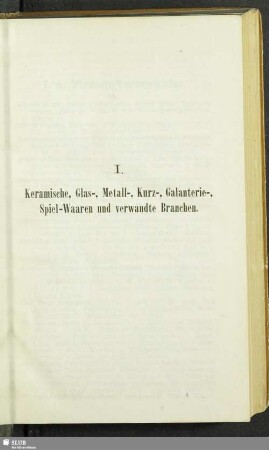 I. Keramische, Glas-, Metall-, Kurz-, Galanterie-, Spiel-Waaren und verwandte Branchen