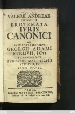 Valerii Andreae Desselii Erotemata Ivris Canonici : cum Animadversionibvs Georgii Adami Struvii, Icti Et Praefatione Bvrcardi Gotthelffii Struvii, D.