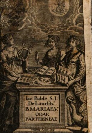 Iac. Balde S. I. De Laudib[us] B. Mariae V. Odae Partheniae