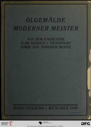 Ölgemälde moderner Meister : aus dem Nachlasse A. de Ridder †, Frankfurt, sowie aus anderem Besitz ; [Auktion in München in der Galerie Helbing, 11. November 1920]