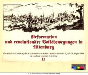 Originaltitel: Reformation und revolutionäre Volksbewegungen in Altenburg Gemeinschaftsausstellung des Schloßmuseums mit dem Lindenau-Museum 5. Juni-28. August 1983 im Lindenau-Museum Altenburg